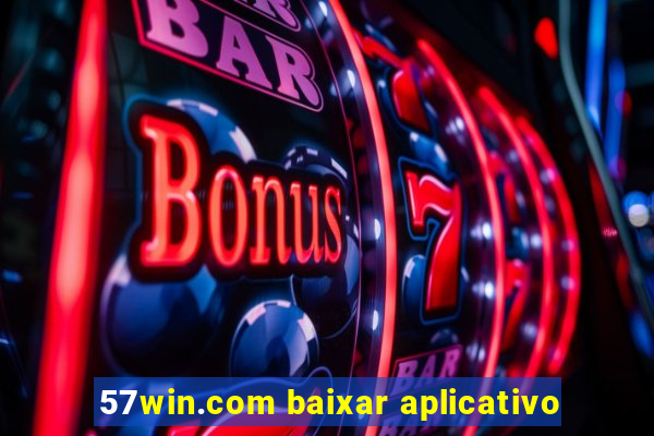 57win.com baixar aplicativo